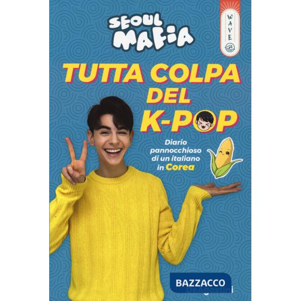 Tutta colpa del K-pop. Diario pannocchioso di un italiano in Corea