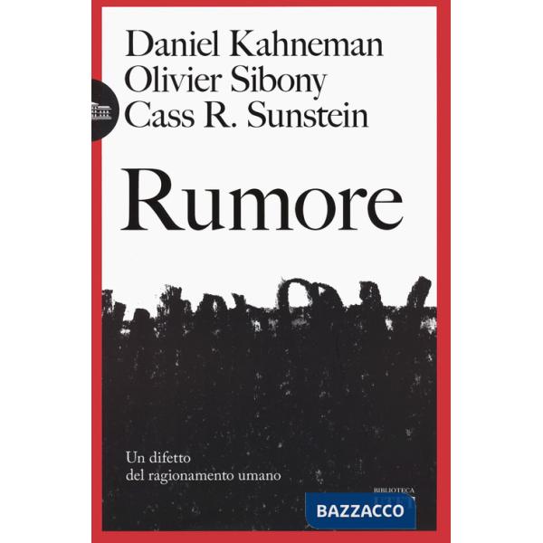 Rumore. Un difetto del ragionamento umano