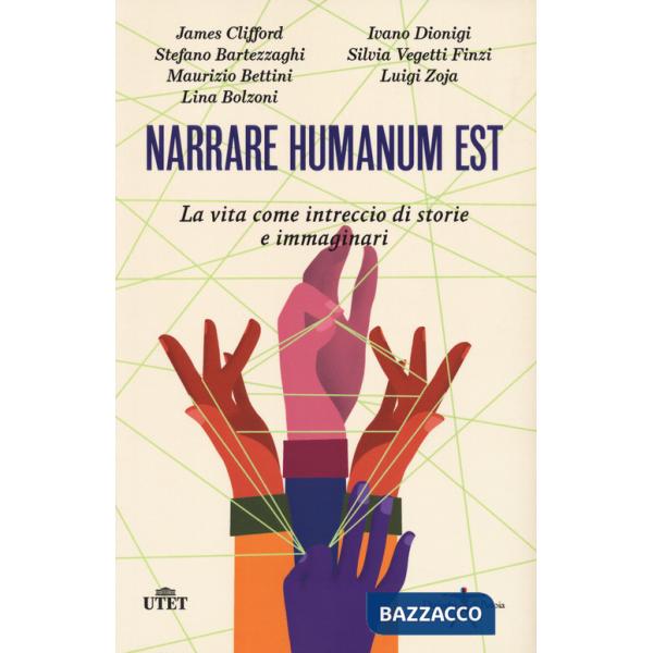 Narrare humanum est. La vita come intreccio di storie e immaginazioni