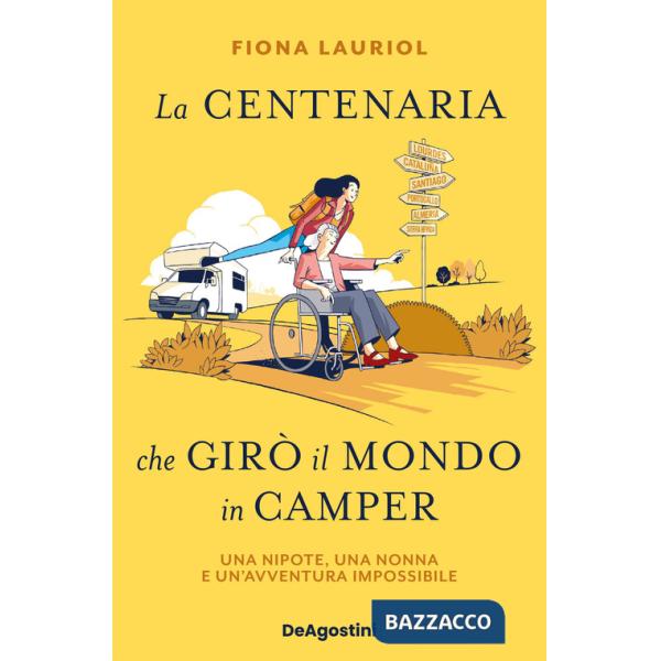Centenaria che girò il mondo in camper. Una nipote, una nonna e un'avventura impossibile (La)
