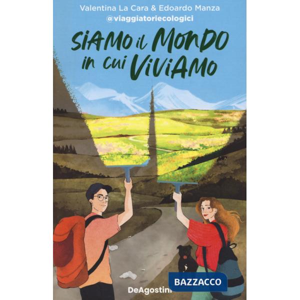 Siamo il mondo in cui viviamo