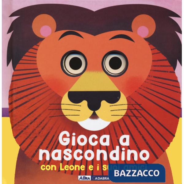 Gioca a nascondino con leone e i suoi amici. Dietro ai buchi. Ediz. a colori