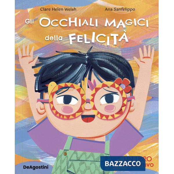 Occhiali magici della felicità. Ediz. a colori (Gli)
