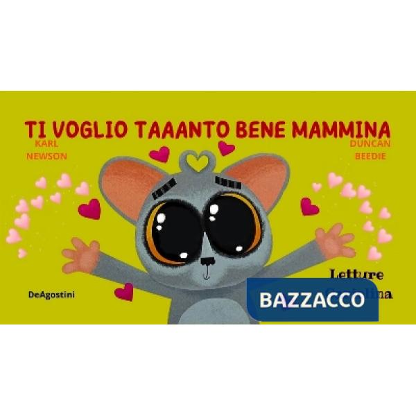 Ti voglio taaanto bene, mammina. Ediz. a colori