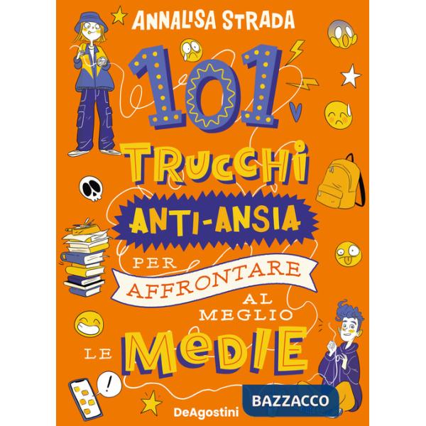 101 trucchi anti-ansia per affrontare al meglio le medie