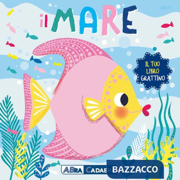 Mare. Il tuo libro grattino. Ediz. a colori (Il)