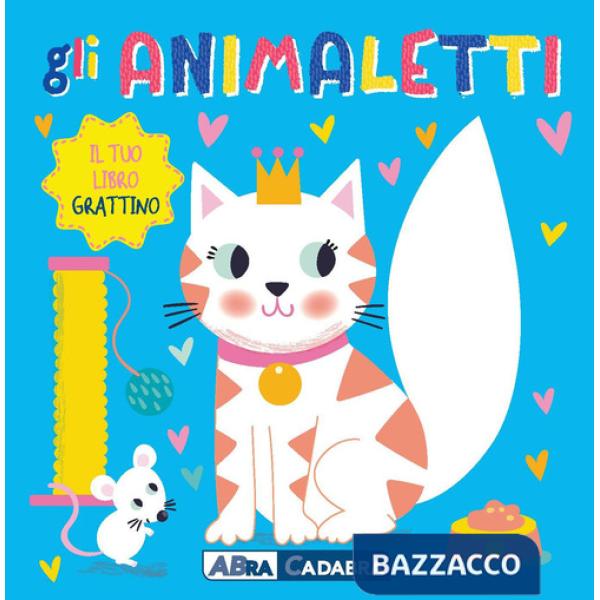 Animaletti. Il tuo libro grattino. Ediz. a colori (Gli)