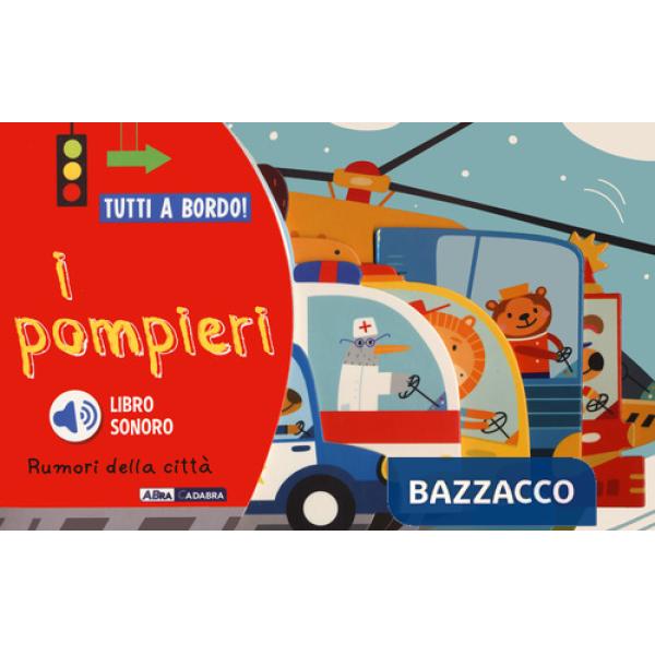 Pompieri. Rumori della città. Tutti a bordo! Ediz. a colori (I)