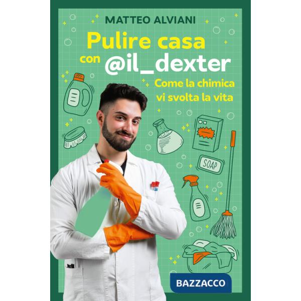 Pulire casa con @ildexter. Come la chimica vi svolta la vita