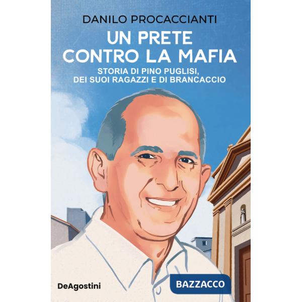 Prete contro la mafia. Storia di Pino Puglisi e dei ragazzi di Brancaccio (Un)