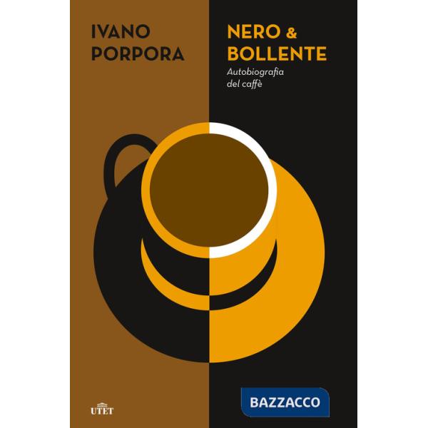 Nero & bollente. Autobiografia del caffè