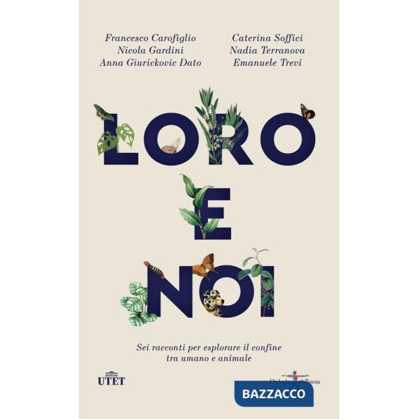 Loro e noi. Sei racconti per esplorare il confine tra umano e animale