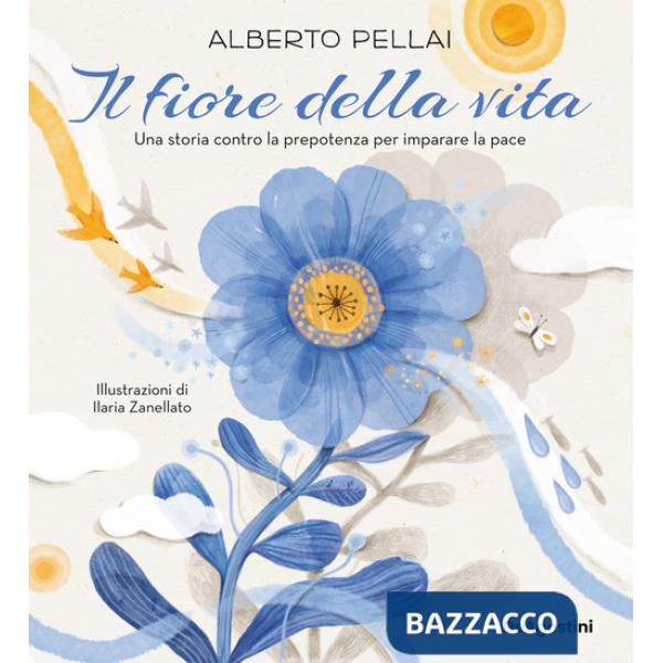 Fiore della vita. Una storia contro la prepotenza per imparare la pace. Ediz. a colori (Il)