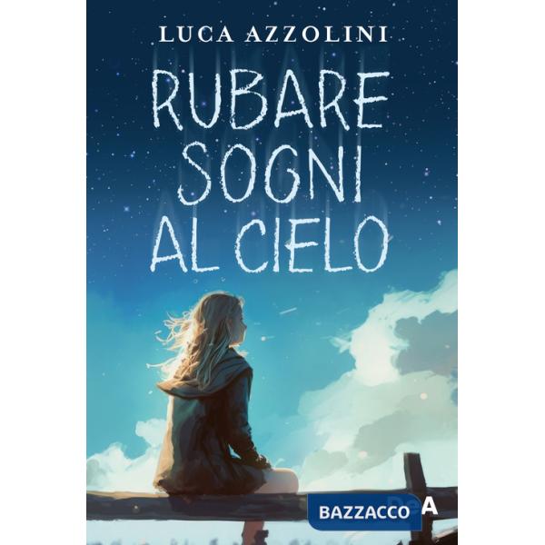 Rubare sogni al cielo