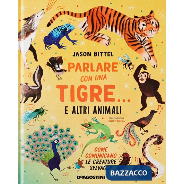 Parlare con una tigre... e altri animali. Come comunicano le creature selvagge