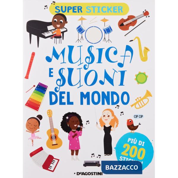 Musica e suoni del mondo. Super sticker. Ediz. a colori