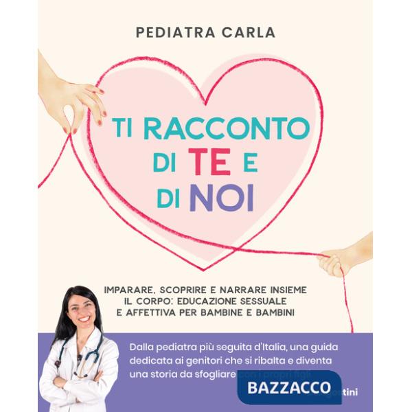Ti racconto di te e di noi. Imparare, scoprire e narrare insieme il corpo: educazione sessuale e affettiva per bambine e bambini