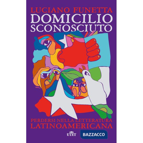 Domicilio sconosciuto. Perdersi nella letteratura latinoamericana