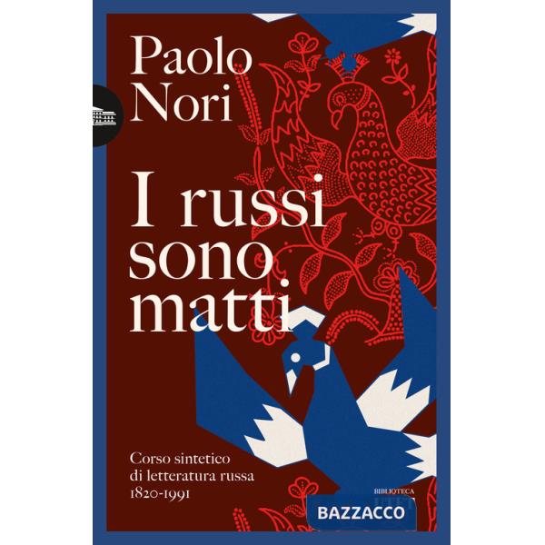 Russi sono matti. Corso sintetico di letteratura russa 1820-1991 (I)