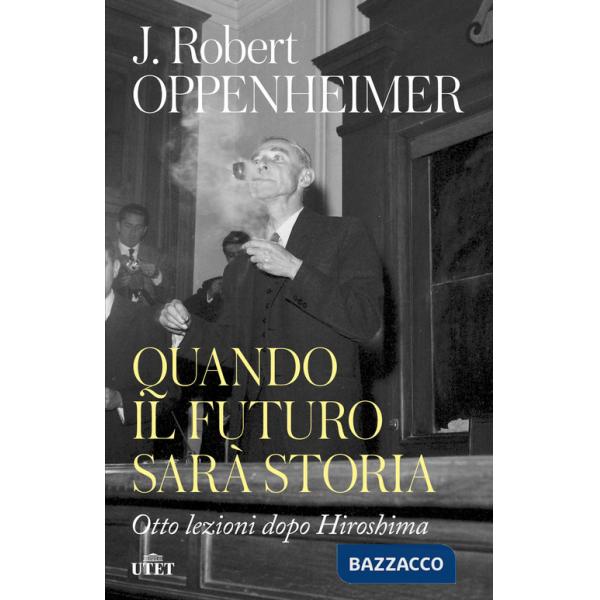 Quando il futuro sarà storia. Otto lezioni dopo Hiroshima