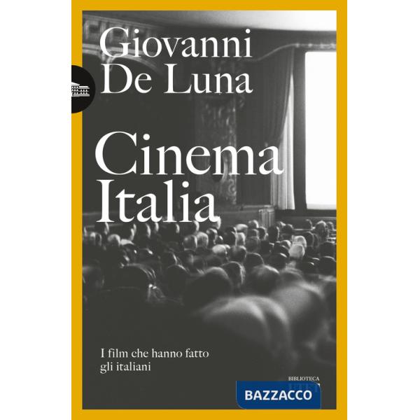 Cinema Italia. I film che hanno fatto gli italiani