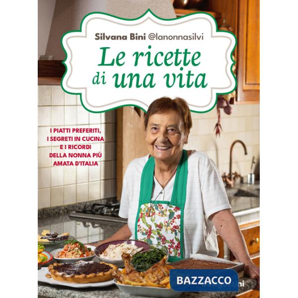 Ricette di una vita. I piatti preferiti, i segreti in cucina e i ricordi della nonna più amata d'Italia (Le)