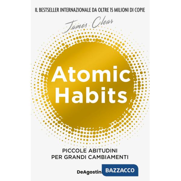 Atomic habits. Piccole abitudini per grandi cambiamenti