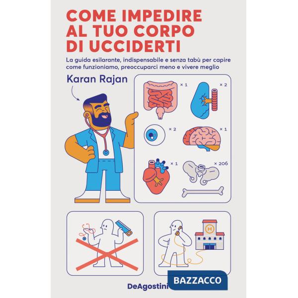 Come impedire al tuo corpo di ucciderti. La guida esilarante, indispensabile e senza tabù per capire come funzioniamo, preoccupa
