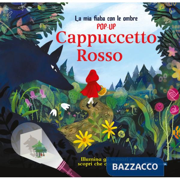 Cappuccetto Rosso. La mia fiaba con le ombre pop-up. Ediz. a colori