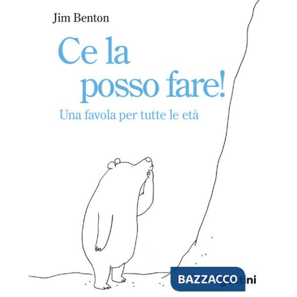 Ce la posso fare! Una favola per tutte le etÃ . Ediz. illustrata