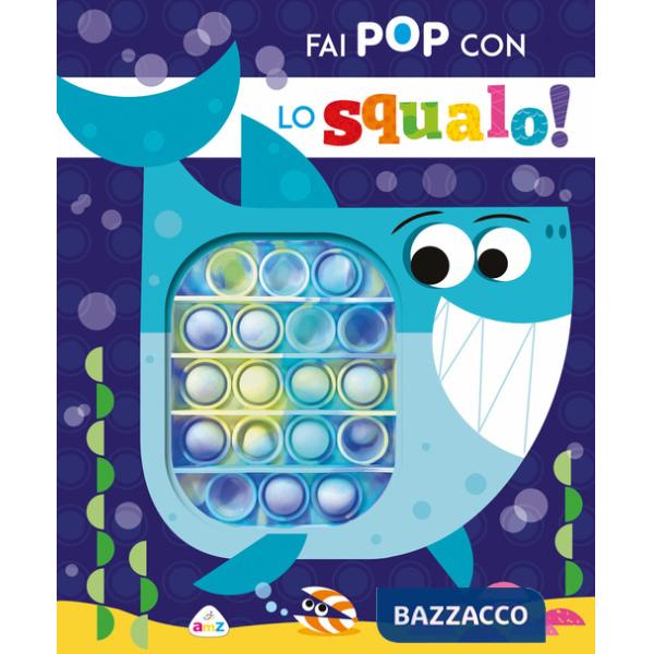 Fai pop con lo squalo! Ediz. a colori