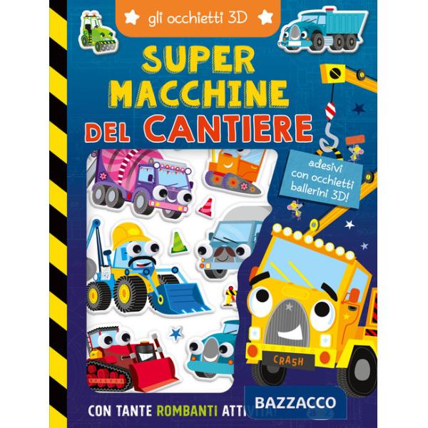 Super macchine del cantiere. Gli occhietti 3D. Ediz. a colori