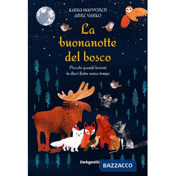 Buonanotte del bosco. Piccole grandi lezioni in dieci fiabe senza tempo. Ediz. a colori (La)