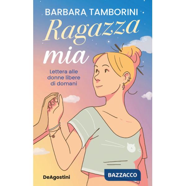 Ragazza mia. Lettera alle donne libere di domani