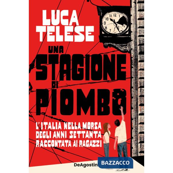 Stagione di piombo. L'Italia nella morsa degli anni Settanta raccontata ai ragazzi (Una)