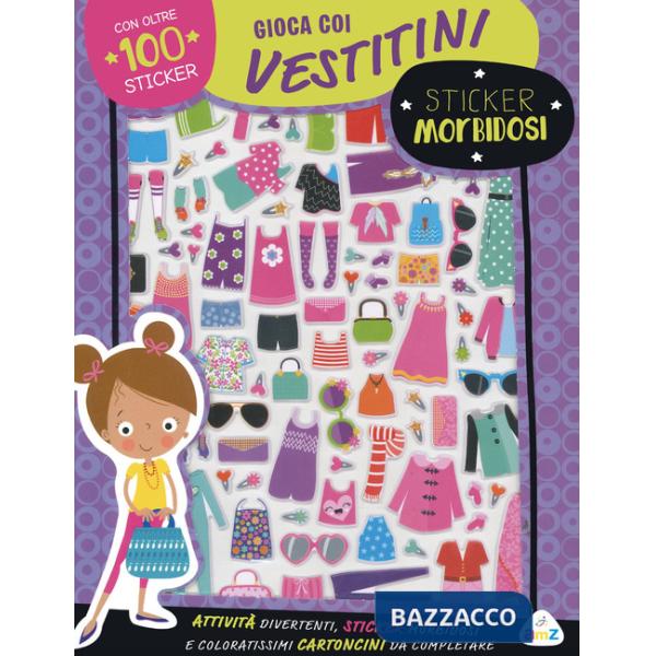 Gioca coi vestitini. Sticker morbidosi. Ediz. a colori