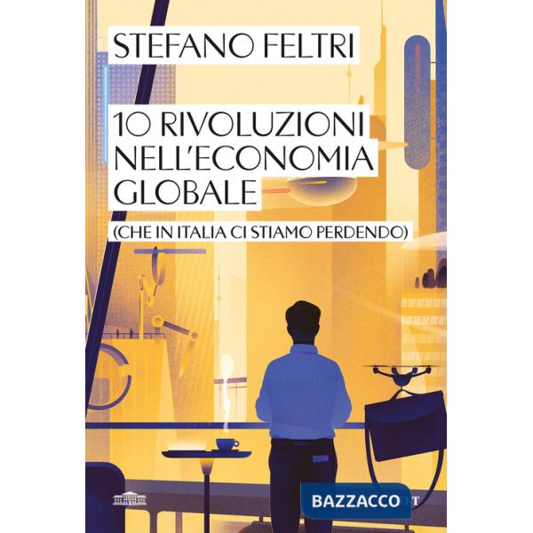 10 rivoluzioni nell'economia globale (che in Italia ci stiamo perdendo)