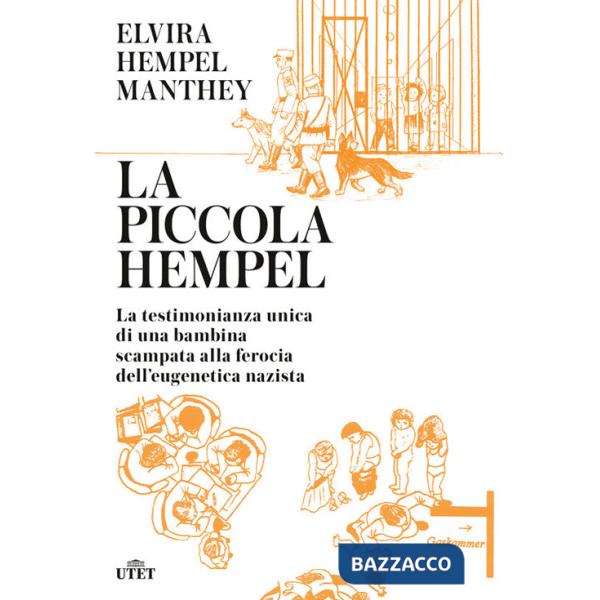 Piccola Hempel. La testimonianza unica di una bambina scampata alla ferocia dell'eugenetica nazista (La)