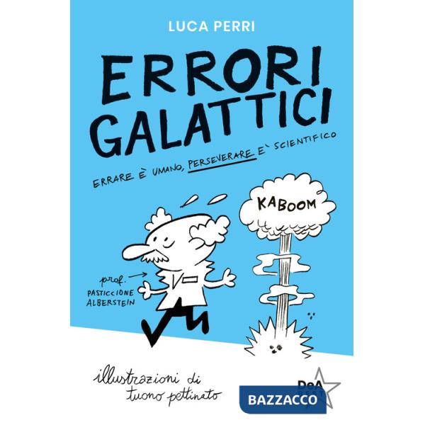 Errori galattici. Errare è umano, perseverare è scientifico