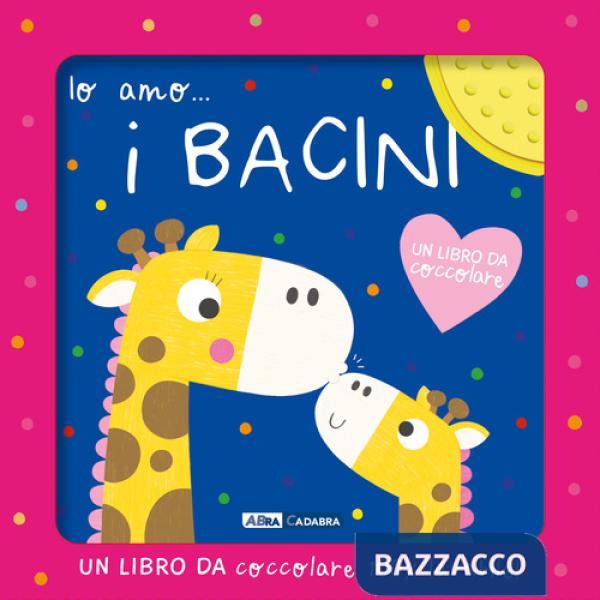 Io amo... i bacini. Ediz. a colori