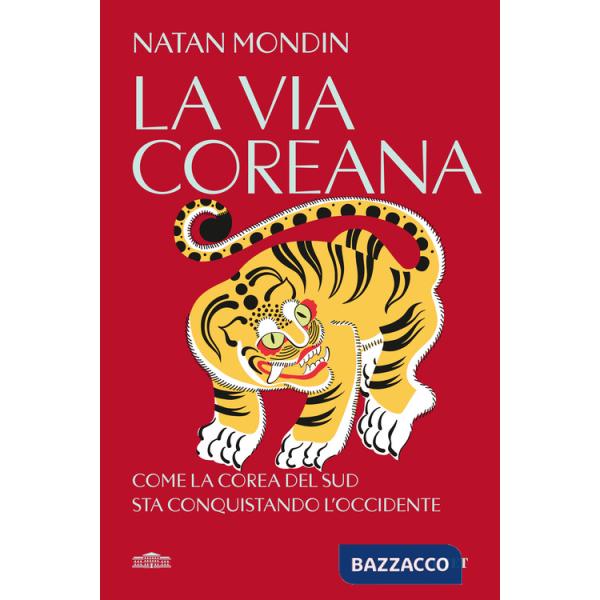 Via coreana. Come la Corea del Sud sta conquistando l'Occidente (La)