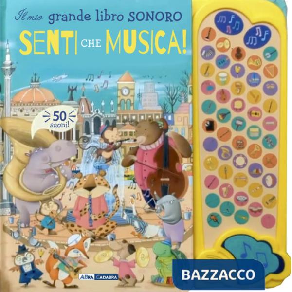 Senti che musica! Il mio grande libro sonoro. Ediz. a colori
