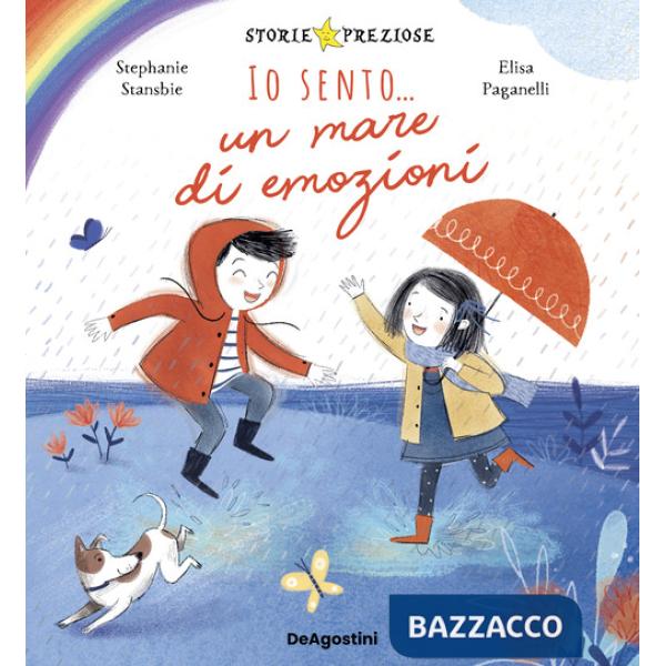 Io sento... un mare di emozioni. Ediz. a colori