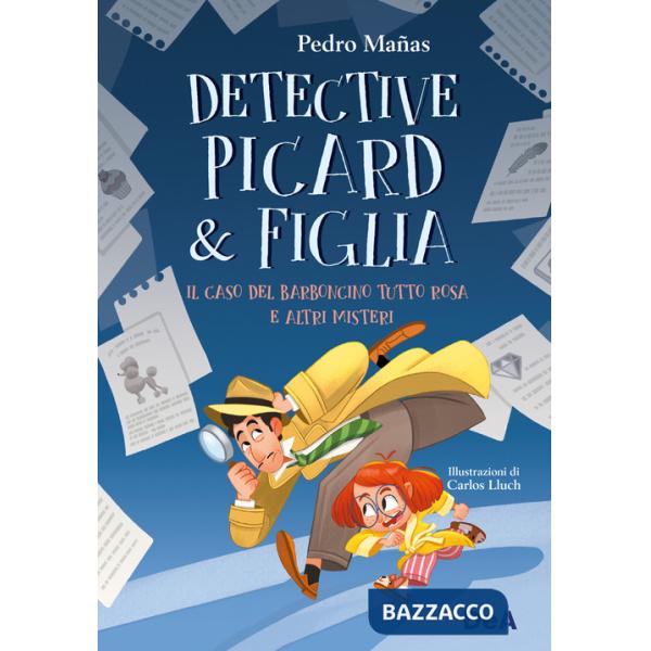 Caso del barboncino tutto rosa e altri misteri. Detective Picard & figlia (Il)