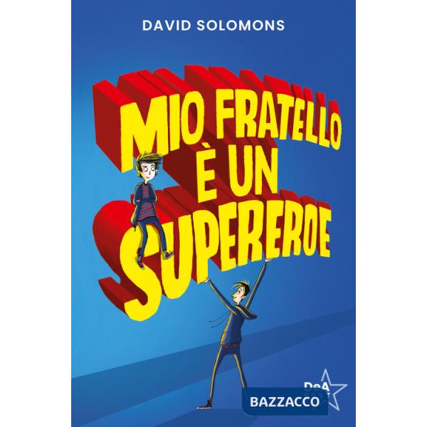 Mio fratello è un supereroe. Potevo esserlo anche io, ma mi scappava la pipì...