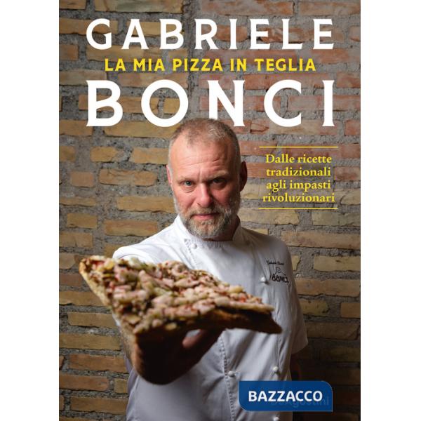 Mia pizza in teglia. Dalle ricette tradizionali agli impasti rivoluzionari (La)