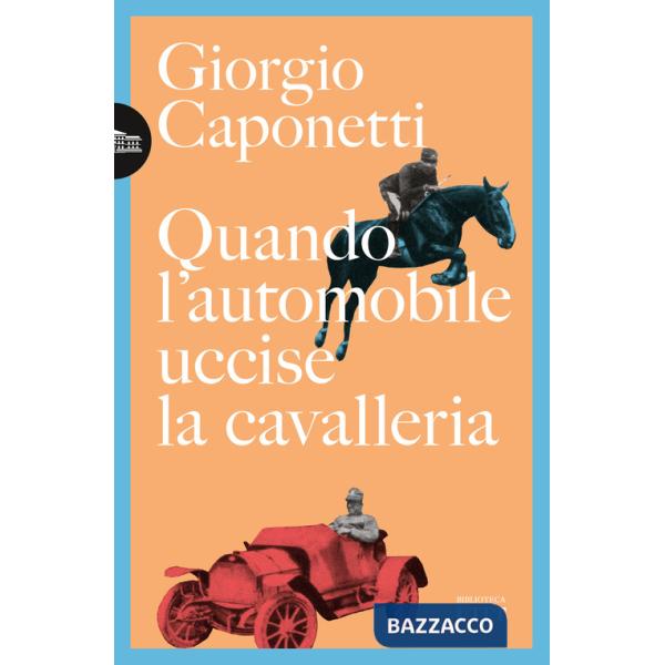 Quando l'automobile uccise la cavalleria