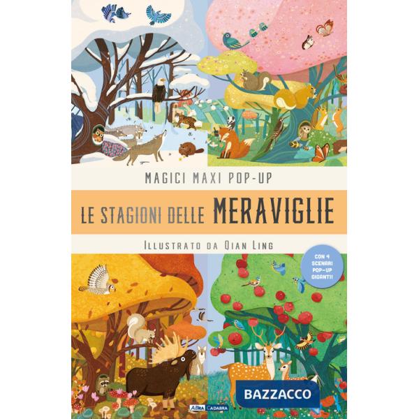 Stagione delle meraviglie. Magici maxi pop up. Ediz. illustrata. Con 4 scenari pop-up giganti (La)