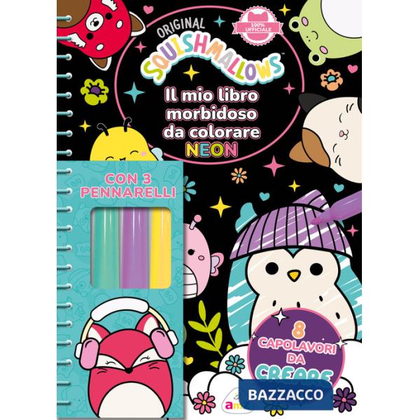 Mio libro morbidoso da colorare neon. Squishmallows. Ediz. a spirale. Con 3 pennarelli con inchiostro fosforescente (Il)