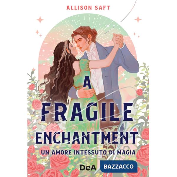 Fragile enchantment. Un amore intessuto di magia (A)